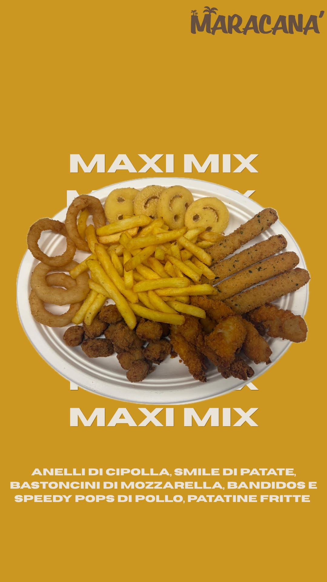 Maxi Mix Maracanã: anelli di cipolla, smile di patate, bastoncini di mozzarella, bandidos, speedy pops e patatine fritte.